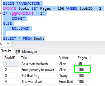 BEGIN TRANSACTION UPDATE Books SET Pages = 156 WHERE BookID = 2 IF (@@ROWCOUNT = 1) COMMIT ELSE ROLLBACK